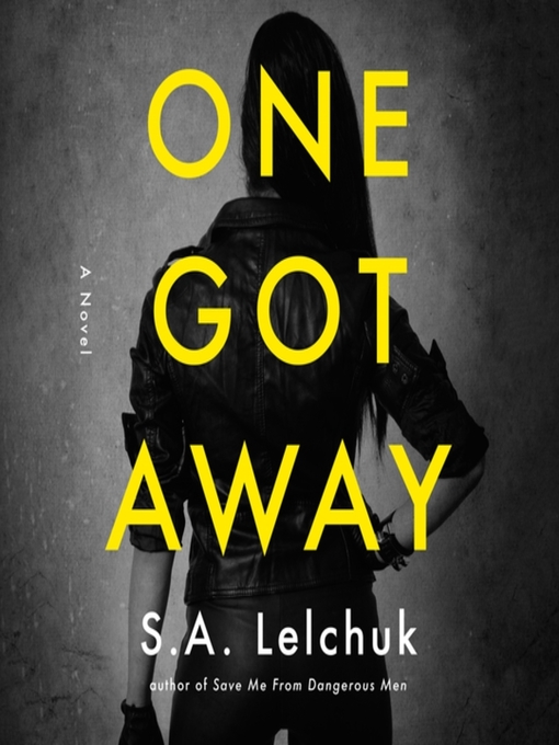 Title details for One Got Away by S. A. Lelchuk - Available
